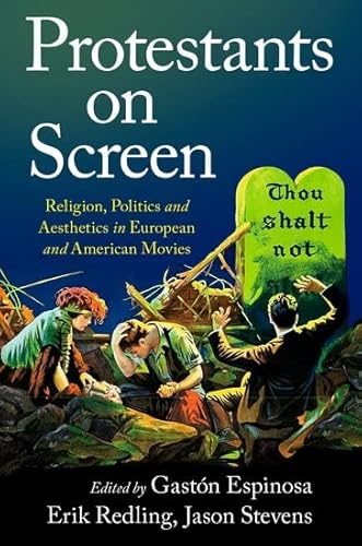 Beispielbild fr Protestants on Screen: Religion, Politics and Aesthetics in European and American Movies zum Verkauf von Revaluation Books