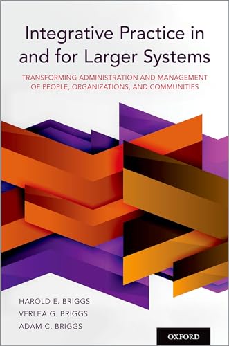 Imagen de archivo de Integrative Practice in and for Larger Systems : Transforming Administration and Management of People, Organizations, and Communities a la venta por Better World Books