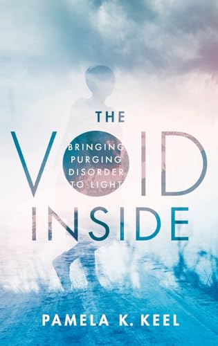 Stock image for The Void Inside : Bringing Purging Disorder to Light for sale by Better World Books