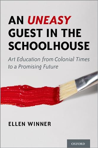 Stock image for An Uneasy Guest in the Schoolhouse: Art Education from Colonial Times to a Promising Future Format: Hardcover for sale by INDOO