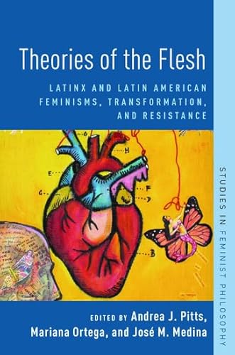 9780190062965: Theories of the Flesh: Latinx and Latin American Feminisms, Transformation, and Resistance (Studies in Feminist Philosophy)