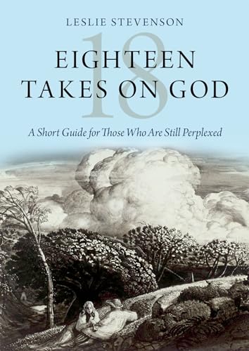 Stock image for Eighteen Takes on God: A Short Guide for Those Who Are Still Perplexed for sale by Housing Works Online Bookstore