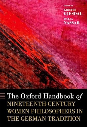 Beispielbild fr The Oxford Handbook of Nineteenth-Century Women Philosophers in the German Tradition zum Verkauf von Revaluation Books