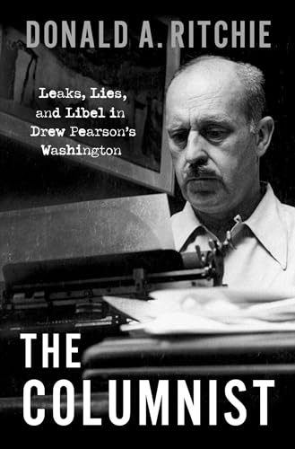 Beispielbild fr The Columnist : Leaks, Lies, and Libel in Drew Pearson's Washington zum Verkauf von Better World Books