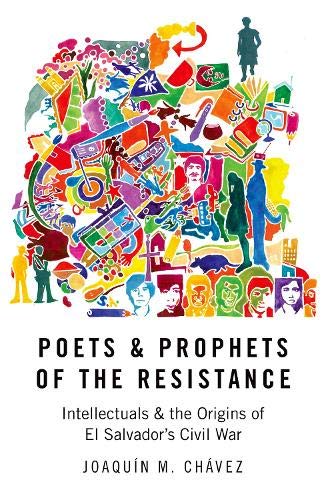 9780190067670: Poets and Prophets of the Resistance: Intellectuals and the Origins of El Salvador's Civil War