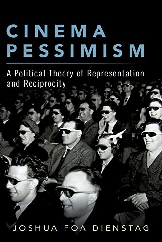 Stock image for Cinema Pessimism: A Political Theory of Representation and Reciprocity for sale by Housing Works Online Bookstore