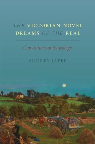 9780190067816: The Victorian Novel Dreams of the Real: Conventions and Ideology