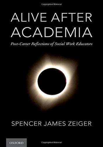 Imagen de archivo de Alive After Academia: Post-Career Reflections of Social Work Educators a la venta por Housing Works Online Bookstore