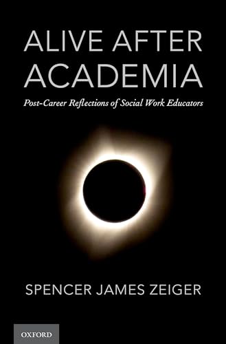 9780190068189: Alive After Academia: Post-Career Reflections of Social Work Educators