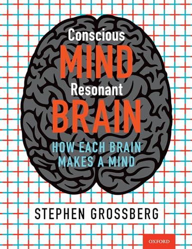 Beispielbild fr Conscious Mind, Resonant Brain: How Each Brain Makes a Mind zum Verkauf von Monster Bookshop