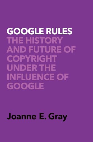 Beispielbild fr Google Rules: The History and Future of Copyright Under the Influence of Google zum Verkauf von Housing Works Online Bookstore