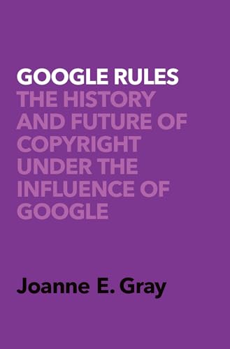 Stock image for Google Rules: The History and Future of Copyright Under the Influence of Google for sale by SecondSale