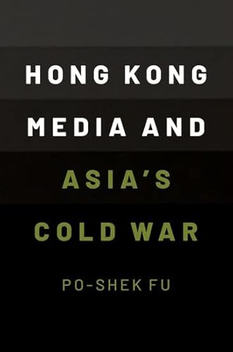 Beispielbild fr Hong Kong Media and Asia's Cold War zum Verkauf von Blackwell's