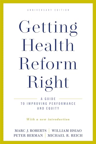 Stock image for Getting Health Reform Right, Anniversary Edition: A Guide to Improving Performance and Equity for sale by Book Deals