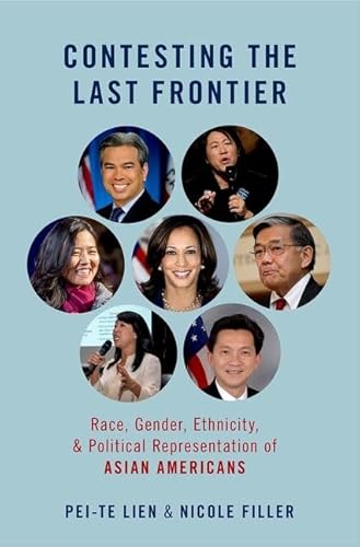 9780190077686: Contesting the Last Frontier: Race, Gender, Ethnicity, and Political Representation of Asian Americans