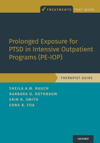 9780190081928: Prolonged Exposure for PTSD in Intensive Outpatient Programs (PE-IOP): Therapist Guide (Treatments That Work)
