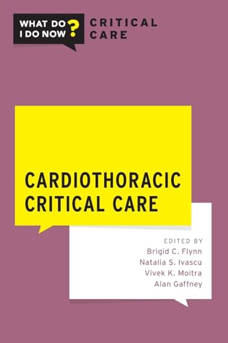 9780190082482: Cardiothoracic Critical Care (What Do I Do Now Critical Care)