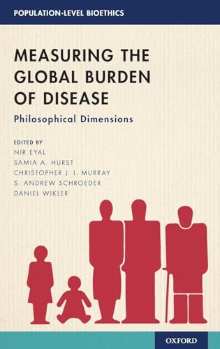 9780190082543: Measuring the Global Burden of Disease: Philosophical Dimensions (Population-Level Bioethics)