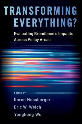 Stock image for Transforming Everything?: Evaluating Broadband's Impacts Across Policy Areas Format: Paperback for sale by INDOO