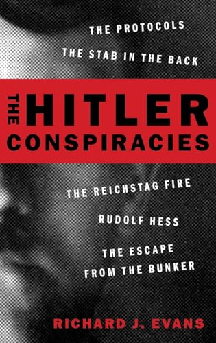 Beispielbild fr The Hitler Conspiracies: The Protocols - The Stab in the Back - The Reichstag Fire - Rudolf Hess - The Escape from the Bunker zum Verkauf von PlumCircle