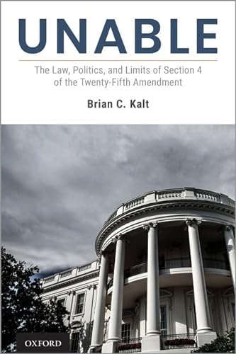 Beispielbild fr Unable: The Law, Politics, and Limits of Section 4 of the Twenty-Fifth Amendment zum Verkauf von Housing Works Online Bookstore