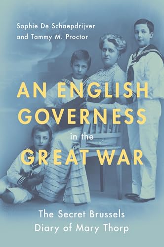 Stock image for An English Governess in the Great War: The Secret Brussels Diary of Mary Thorp Format: Paperback for sale by INDOO