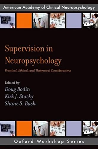 Imagen de archivo de Supervision in Neuropsychology: Practical, Ethical, and Theoretical Considerations (AACN Workshop Series) a la venta por Books From California