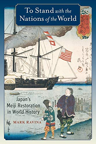Stock image for To Stand with the Nations of the World: Japan's Meiji Restoration in World History for sale by WorldofBooks
