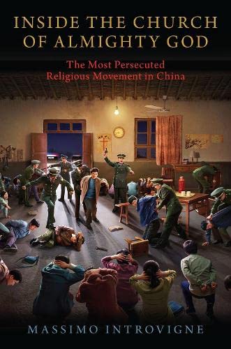 Stock image for Inside The Church of Almighty God: The Most Persecuted Religious Movement in China for sale by WorldofBooks