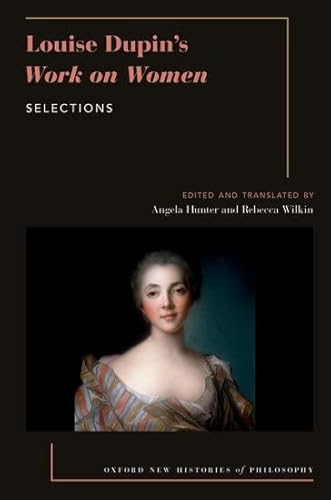 9780190090104: Louise Dupin's Work on Women: Selections (OXFORD NEW HISTORIES PHILOSOPHY SERIES)