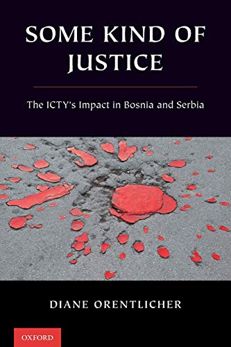 Beispielbild fr Some Kind of Justice: The Icty's Impact in Bosnia and Serbia zum Verkauf von Blackwell's