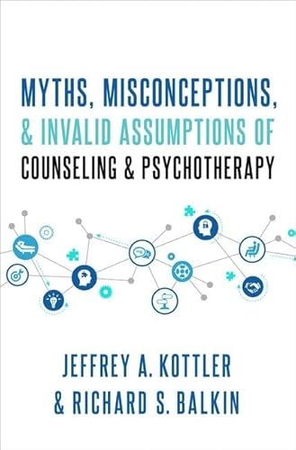 Stock image for Myths, Misconceptions, and Invalid Assumptions of Counseling and Psychotherapy for sale by Blackwell's