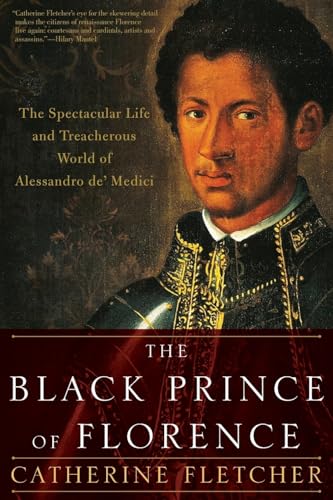 Imagen de archivo de The Black Prince of Florence: The Spectacular Life and Treacherous World of Alessandro de' Medici a la venta por Textbooks_Source