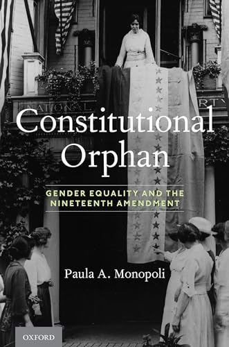 Beispielbild fr Constitutional Orphan: Gender Equality and the Nineteenth Amendment zum Verkauf von Ergodebooks
