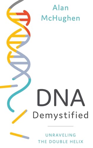 Stock image for DNA Demystified: Unravelling the Double Helix for sale by Goodwill of Colorado