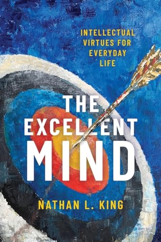 Beispielbild fr The Excellent Mind: Intellectual Virtues for Everyday Life zum Verkauf von BooksRun