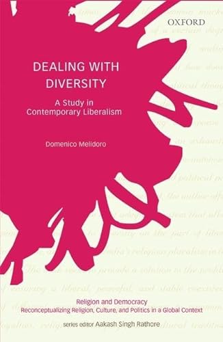 Beispielbild fr Dealing with Diversity: A Study in Contemporary Liberalism (Religion and Democracy: Reconceptualizing Religion, Culture, and Politics in a Global Context) zum Verkauf von GF Books, Inc.