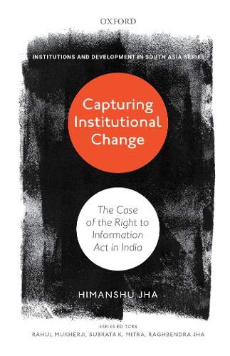 Stock image for Capturing Institutional Change: The Case of the Right to Information ACT in India for sale by ThriftBooks-Dallas