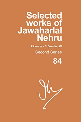 Stock image for Selected Works of Jawaharlal Nehru, Second Series. Volume 84 (1 November - 31 December 1963) for sale by Blackwell's
