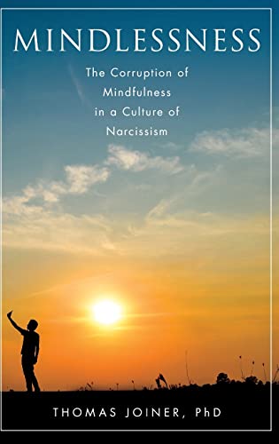Beispielbild fr Mindlessness: The Corruption of Mindfulness in a Culture of Narcissism zum Verkauf von Weird Books