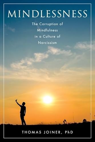 Imagen de archivo de Mindlessness: The Corruption of Mindfulness in a Culture of Narcissism a la venta por Weird Books