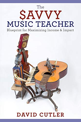 9780190200824: The Savvy Music Teacher: Blueprint for Maximizing Income & Impact