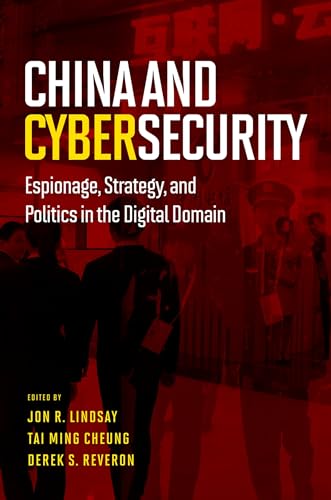 Beispielbild fr China and Cybersecurity: Espionage, Strategy, and Politics in the Digital Domain zum Verkauf von Ergodebooks