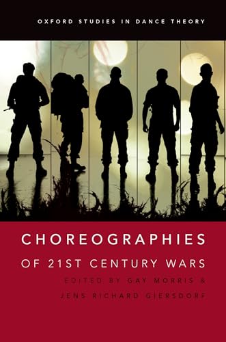 9780190201678: Choreographies of 21st Century Wars (Oxford Studies in Dance Theory)