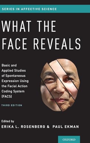 9780190202941: What the Face Reveals: Basic and Applied Studies of Spontaneous Expression Using the Facial Action Coding System (Facs) (Series in Affective Science)