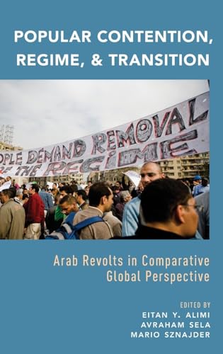 Beispielbild fr Popular Contention, Regime, and Transition: Arab Revolts in Comparative Global Perspective zum Verkauf von Midtown Scholar Bookstore
