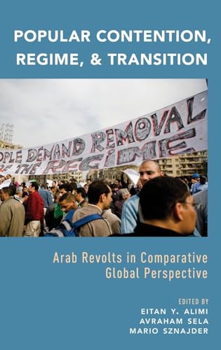 Imagen de archivo de Popular Contention, Regime, and Transition: Arab Revolts in Comparative Global Perspective a la venta por Midtown Scholar Bookstore