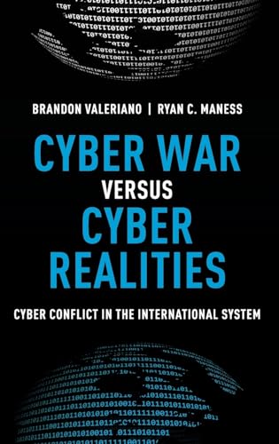 9780190204792: Cyber War Versus Cyber Realities: Cyber Conflict in the International System