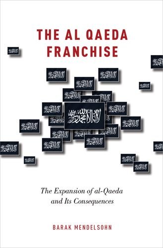 9780190205607: The al-Qaeda Franchise: The Expansion of al-Qaeda and Its Consequences