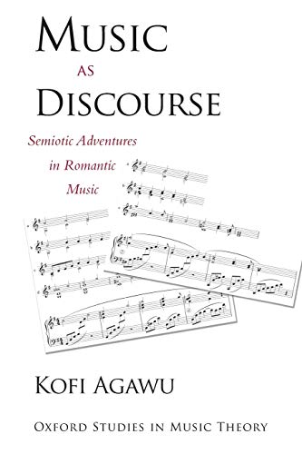 Stock image for Music as Discourse: Semiotic Adventures in Romantic Music (Oxford Studies in Music Theory) for sale by HPB-Red